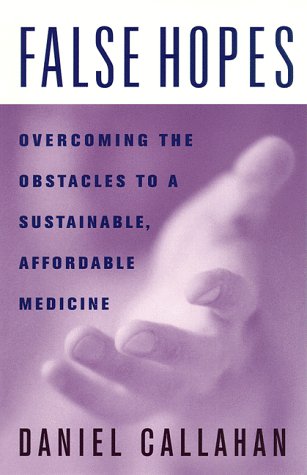 False Hopes: Overcoming the Obstacles to a Sustainable, Affordable Medicine - Click to Buy