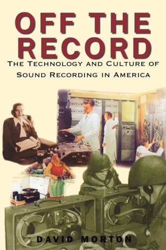 Off the Record: The Technology and Culture of Sound Recording in America - Click to Buy