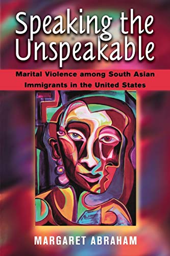 Speaking the Unspeakable: Marital Violence among South Asian Immigrants in the United States - Click to Buy