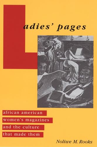 Ladies' Pages: African American Women's Magazines and the Culture That Made Them - Click to Buy