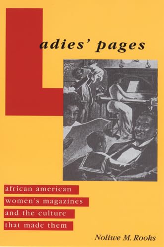 Ladies' Pages: African American Women's Magazines and the Culture That Made Them - Click to Buy