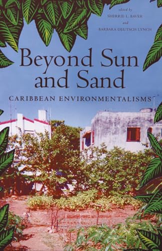 Beyond Sun and Sand: Caribbean Environmentalisms - Click to Buy