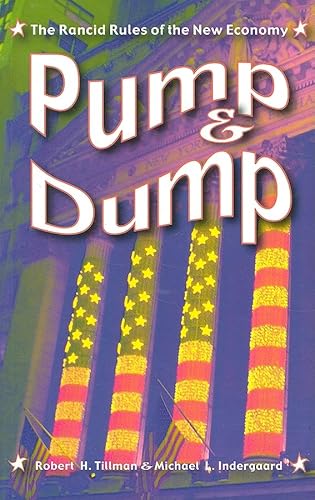 Pump and Dump: The Rancid Rules of the New Economy - Click to Buy