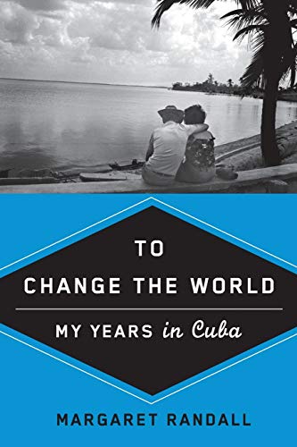 To Change the World: My Years in Cuba - Click to Buy
