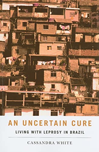 An Uncertain Cure: Living With Leprosy in Brazil - Click to Buy