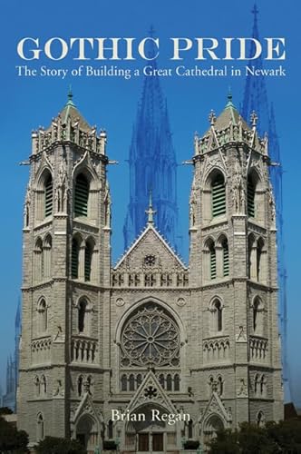 Gothic Pride: The Story of Building a Great Cathedral in Newark - Click to Buy
