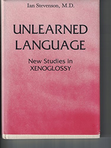 Unlearned Language: New Studies in Xenoglossy - Click to Buy