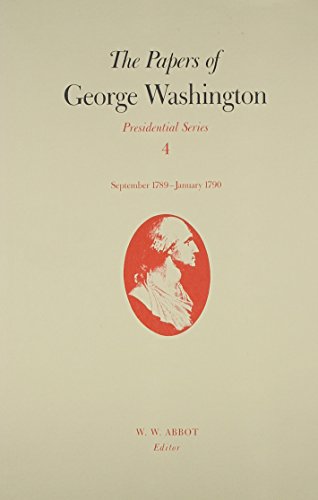 The Papers of George Washington: Presidential Series : Septmeber 1789-January 1790 (4) - Click to Buy