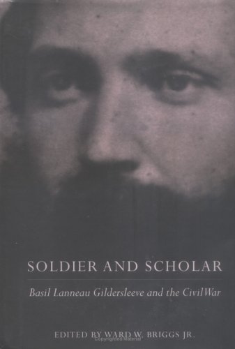 Soldier and Scholar: Basil Lanneau Gildersleeve and the Civil War (Southern Texts Society) - Click to Buy