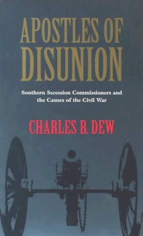 Apostles of Disunion: Southern Secession Commissioners and the Causes of the Civil War - Click to Buy