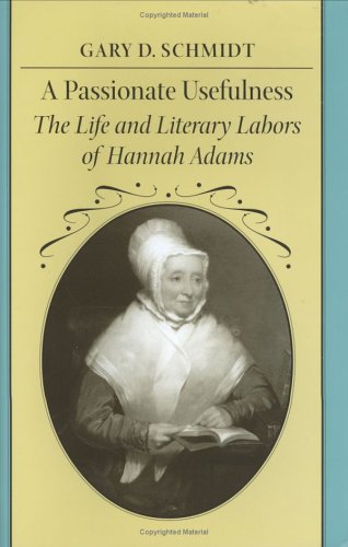 A Passionate Usefulness: The Life and Literary Labors of Hannah Adams - Click to Buy