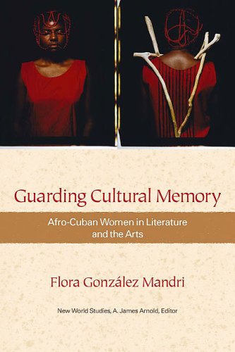 Guarding Cultural Memory: Afro-Cuban Women in Literature and the Arts