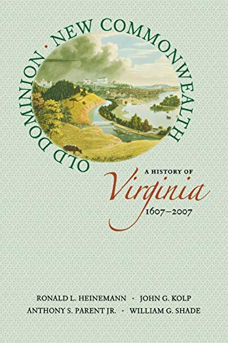 Old Dominion, New Commonwealth: A History of Virginia, 1607–2007 - Click to Buy