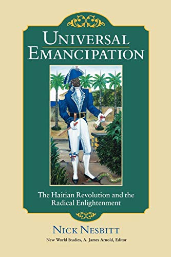 Universal Emancipation: The Haitian Revolution and the Radical Enlightenment (New World Studies) - Click to Buy