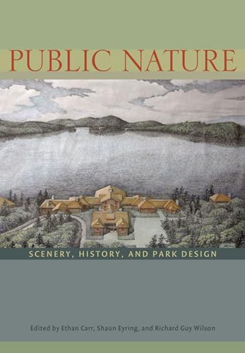 Public Nature: Scenery, History, and Park Design - Click to Buy