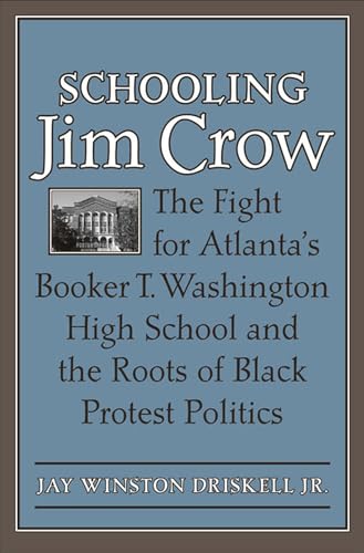 Schooling Jim Crow: The Fight for Atlanta's Booker T. Washington High School and the Roots of Black Protest Politics (Carter G. Woodson Institute Series) - Click to Buy