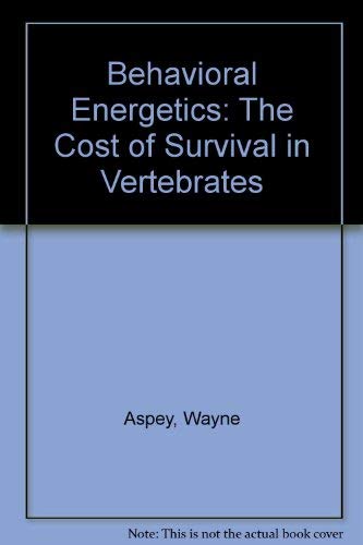 Behavioral Energetics: The Cost of Survival in Vertebrates - Click to Buy