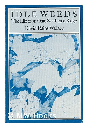 Idle Weeds: The Life of an Ohio Sandstone Ridge