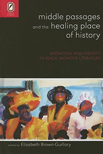 Middle Passages And the Healing Place of History: Migration And Identity in Black Women's Literature - Click to Buy