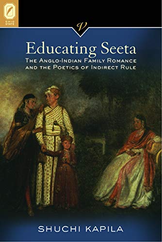 Educating Seeta: The Anglo-Indian Family Romance and the Poetics of Indirect Rule - Click to Buy