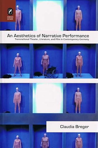 An Aesthetics of Narrative Performance: Transnational Theater, Literature, and Film in Contemporary Germany - Click to Buy
