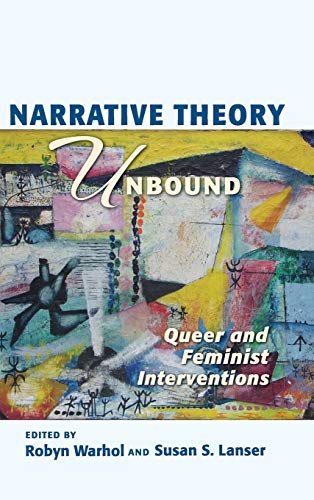 Narrative Theory Unbound: Queer and Feminist Interventions (Theory and Interpretation of Narrative)