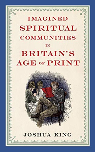 Imagined Spiritual Communities in Britain’s Age of Print - Click to Buy