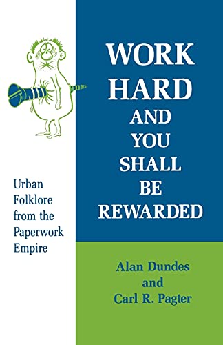 Work Hard and You Shall Be Rewarded: Urban Folklore from the Paperwork Empire - Click to Buy