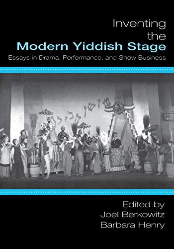 Inventing the Modern Yiddish Stage: Essays in Drama, Performance, and Show Business (Non-Series) - Click to Buy