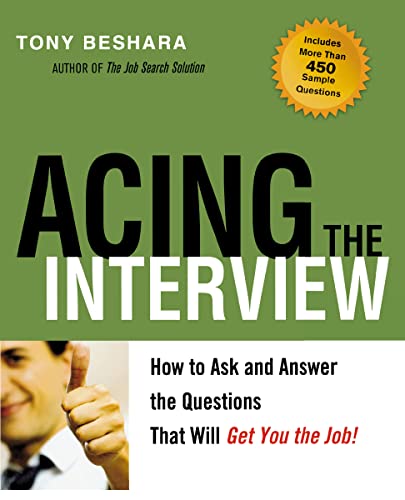 Acing the Interview: How to Ask and Answer the Questions That Will Get You the Job - Click to Buy