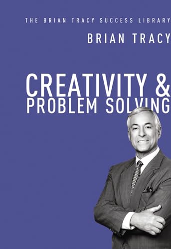 Creativity and Problem Solving (The Brian Tracy Success Library) - Click to Buy