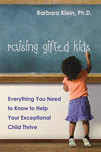 Raising Gifted Kids: Everything You Need to Know to Help Your Exceptional Child Thrive - Click to Buy