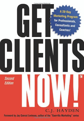 Get Clients Now!: A 28-day Marketing Program for Professionals, Consultants, And Coaches - Click to Buy