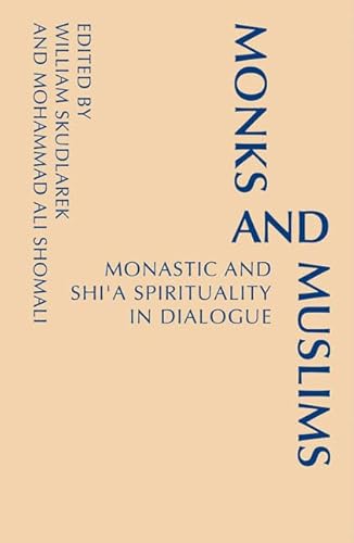 Monks and Muslims: Monastic and Shi'a Spirituality in Dialogue (Monastic Interreligi) - Click to Buy