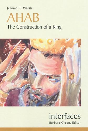 Ahab: The Construction of a King (Interfaces) - Click to Buy