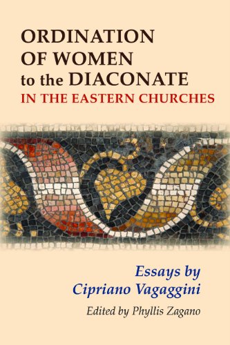 Ordination of Women to the Diaconate in the Eastern Churches: Essays By Cipriano Vagaggini - Click to Buy