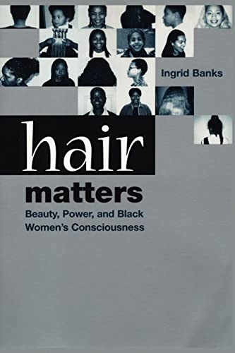 Hair Matters: Beauty, Power, and Black Women's Consciousness - Click to Buy