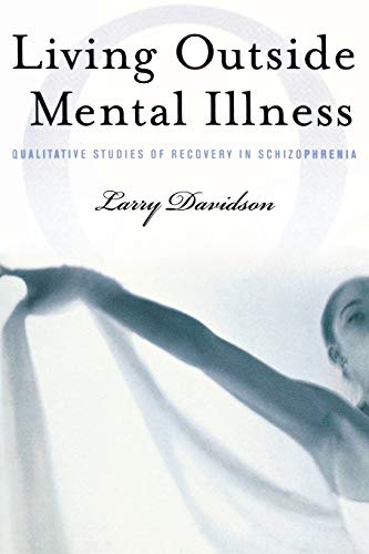 Living Outside Mental Illness: Qualitative Studies of Recovery in Schizophrenia - Click to Buy