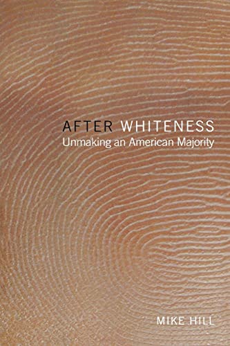 After Whiteness: Unmaking an American Majority - Click to Buy