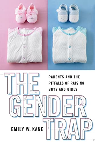 The Gender Trap: Parents and the Pitfalls of Raising Boys and Girls - Click to Buy