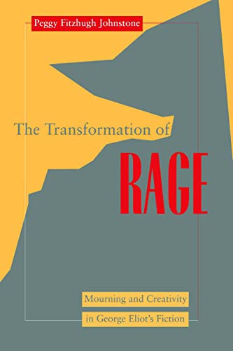 Transformation of Rage: Mourning and Creativity in George Eliot's Fiction - Click to Buy