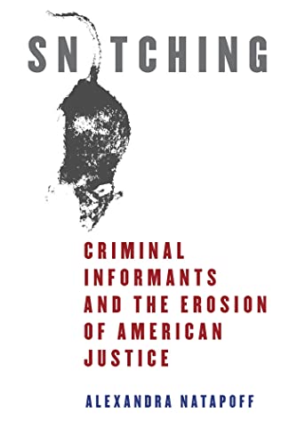 Snitching: Criminal Informants and the Erosion of American Justice - Click to Buy