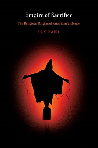 Empire of Sacrifice: The Religious Origins of American Violence - Click to Buy