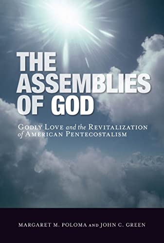 The Assemblies of God: Godly Love and the Revitalization of American Pentecostalism - Click to Buy