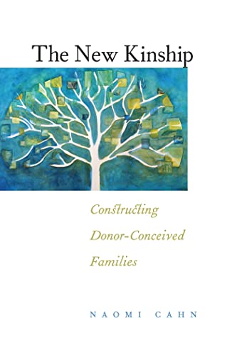 The New Kinship: Constructing Donor-Conceived Families: 14 (Families, Law, and Society) - Click to Buy