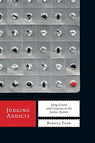 Judging Addicts: Drug Courts and Coercion in the Justice System (Alternative Criminology, 6) - Click to Buy