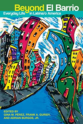 Beyond El Barrio: Everyday Life in Latina/o America - Click to Buy