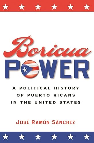 Boricua Power: A Political History of Puerto Ricans in the United States - Click to Buy