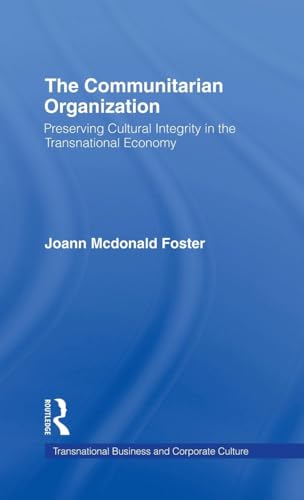 The Communitarian Organization: Preserving Cultural Integrity in the Transnational Economy (Transnational Business and Corporate Culture) - Click to Buy