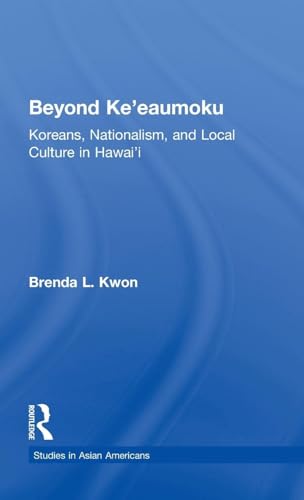 Beyond Ke'eaumoku: Koreans, Nationalism, and Local Culture in Hawai'i (Studies in Asian Americans) - Click to Buy